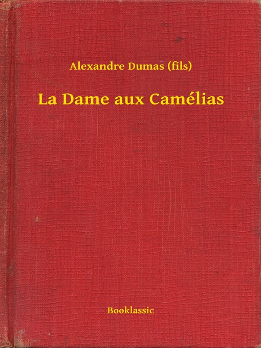 Title details for La Dame aux Camélias by Alexandre Dumas (fils) - Available